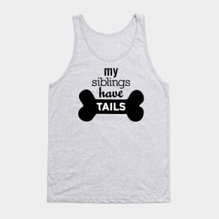 My Siblings Have Tails Tank Top